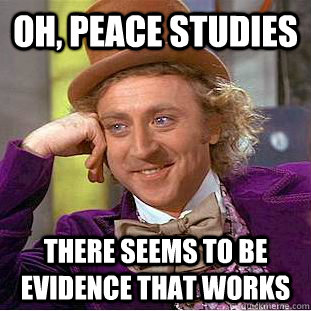 Oh, Peace studies There seems to be evidence that works  Creepy Wonka