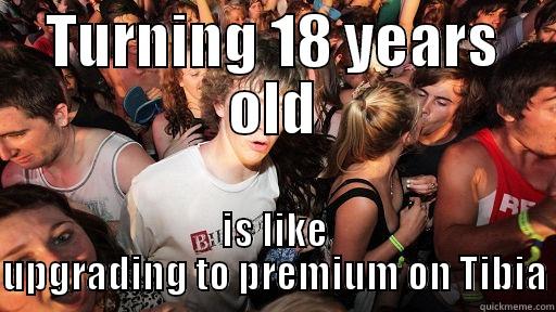 TURNING 18 YEARS OLD IS LIKE UPGRADING TO PREMIUM ON TIBIA Sudden Clarity Clarence