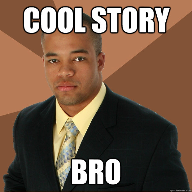 cool story bro - cool story bro  Successful Black Man