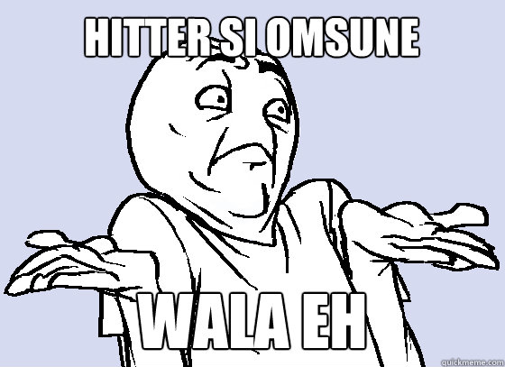 HITTER SI OMSUNE WALA EH  