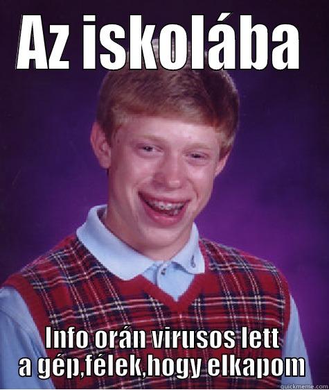 AZ ISKOLÁBA INFO ORÁN VIRUSOS LETT A GÉP,FÉLEK,HOGY ELKAPOM Bad Luck Brian
