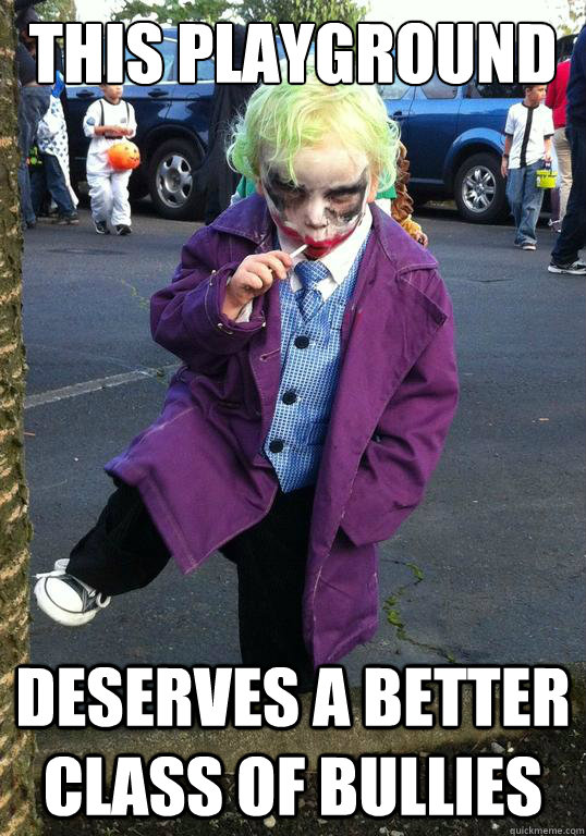 This playground Deserves a better class of bullies  Joker kid