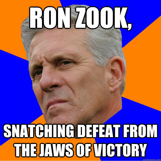 Ron Zook, Snatching Defeat from the jaws of victory - Ron Zook, Snatching Defeat from the jaws of victory  Uninformed Zook