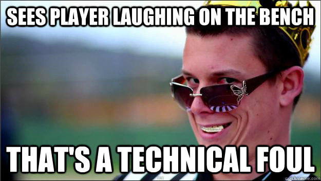 sees player laughing on the bench that's a technical foul - sees player laughing on the bench that's a technical foul  Scumbag NBA Referee