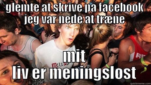 svaghed kurd - GLEMTE AT SKRIVE PÅ FACEBOOK JEG VAR NEDE AT TRÆNE MIT LIV ER MENINGSLØST Sudden Clarity Clarence