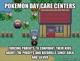 Pokemon Day Care Centers Forcing parents to confront their kids about the Pidgeys and Beedrills since gold and silver - Pokemon Day Care Centers Forcing parents to confront their kids about the Pidgeys and Beedrills since gold and silver  Poke Sex Talk