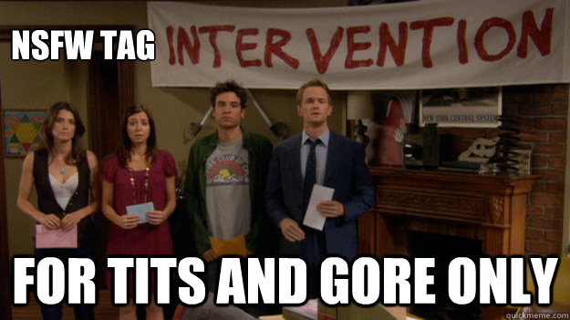 NSFW Tag for tits and gore only - NSFW Tag for tits and gore only  HIMYM Intervention