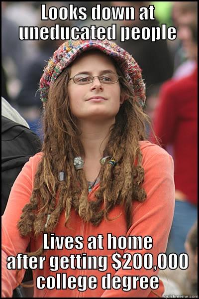 LOOKS DOWN AT UNEDUCATED PEOPLE LIVES AT HOME AFTER GETTING $200,000 COLLEGE DEGREE College Liberal