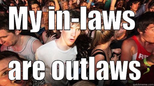 MY IN-LAWS  ARE OUTLAWS Sudden Clarity Clarence
