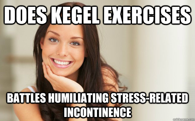 Does Kegel exercises Battles humiliating stress-related incontinence - Does Kegel exercises Battles humiliating stress-related incontinence  Good Girl Gina