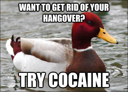 Want to get rid of your hangover? try cocaine  