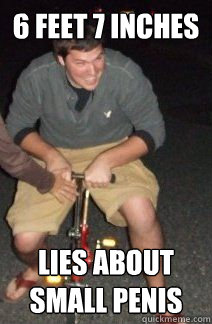 6 FEET 7 INCHES LIES ABOUT SMALL PENIS - 6 FEET 7 INCHES LIES ABOUT SMALL PENIS  Waste of Height