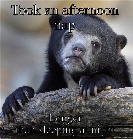 TOOK AN AFTERNOON NAP LONGER THAN SLEEPING AT NIGHT Confession Bear