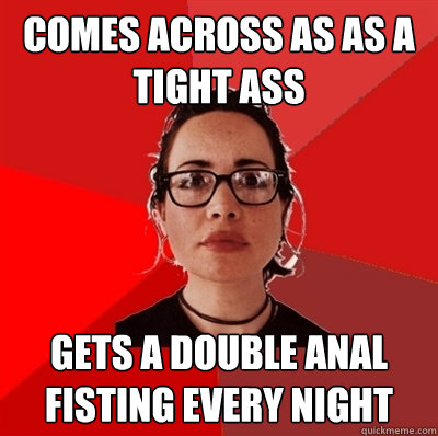 comes across as as a tight ass Gets a double anal fisting every night - comes across as as a tight ass Gets a double anal fisting every night  Liberal Douche Garofalo