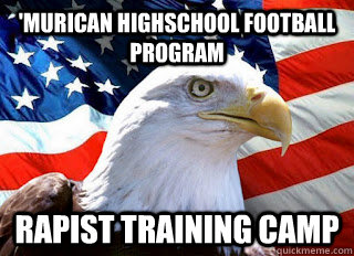 'MURICAN Highschool Football Program rapist training camp - 'MURICAN Highschool Football Program rapist training camp  American eagle and flag