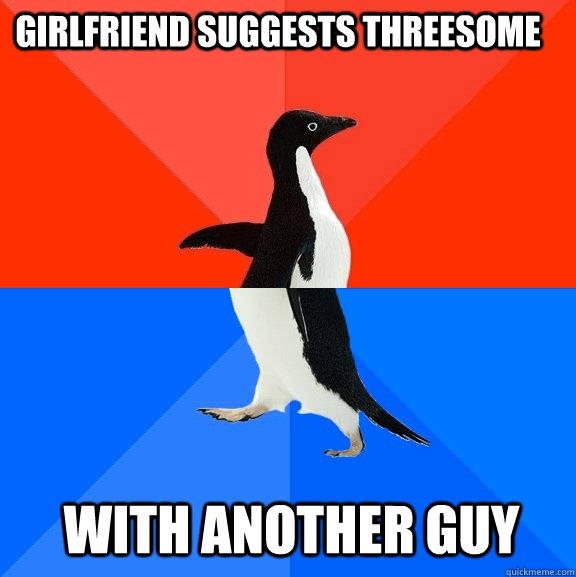 Girlfriend Suggests Threesome With Another Guy  Socially Awesome Awkward Penguin