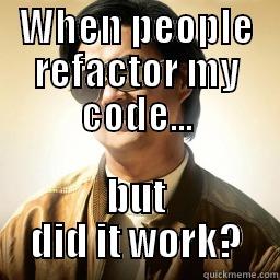 WHEN PEOPLE REFACTOR MY CODE... BUT DID IT WORK? Mr Chow