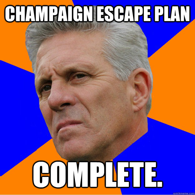 Champaign escape plan Complete.  Uninformed Zook