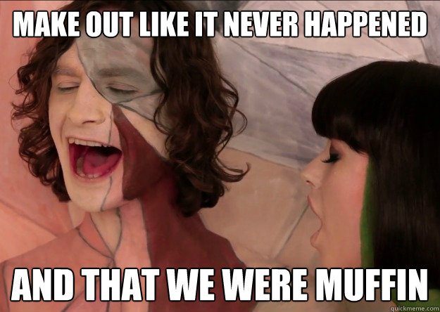 Make out like it never happened and that we were muffin - Make out like it never happened and that we were muffin  Gotye