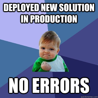 Deployed new solution in production no errors  Success Kid