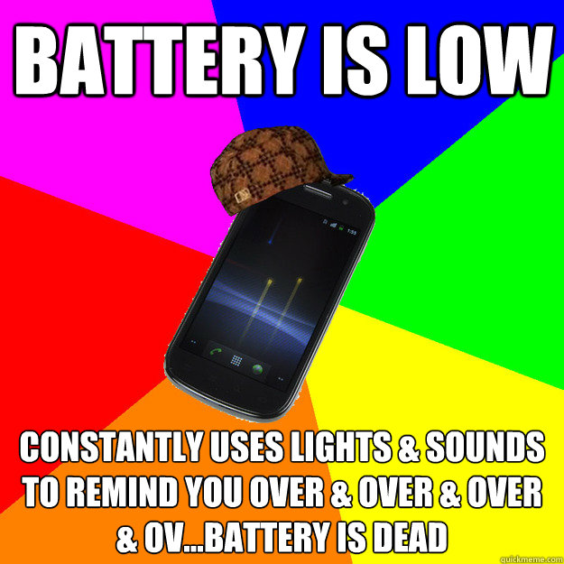 Battery is Low constantly uses lights & sounds to remind you over & over & over & Ov...battery is dead
  