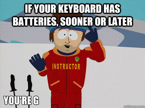 If your keyboard has batteries, sooner or later you're g  Cool Ski Instructor