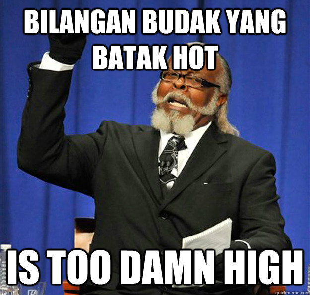 Bilangan budak yang batak hot Is too damn high  Jimmy McMillan