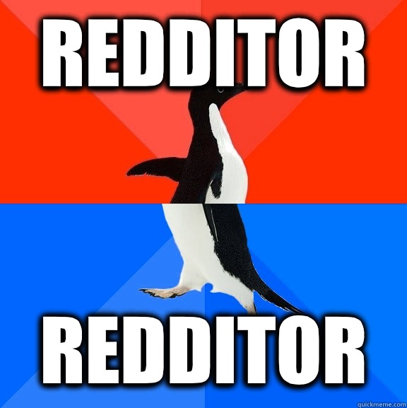 Redditor Redditor  Socially Awesome Awkward Penguin