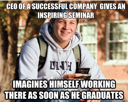 ceo of a successful company  gives an inspiring seminar imagines himself working there as soon as he graduates  College freshmen