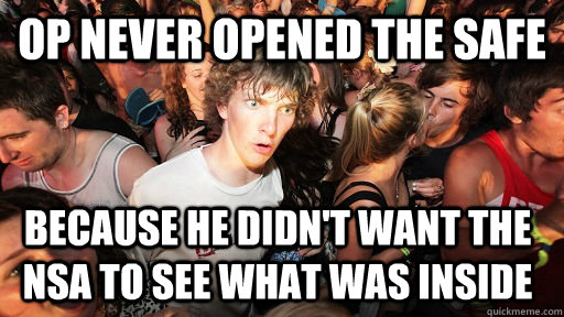 Op never opened the safe because he didn't want the NSA to see what was inside  Sudden Clarity Clarence