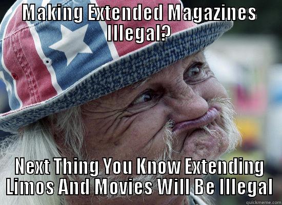 MAKING EXTENDED MAGAZINES ILLEGAL? NEXT THING YOU KNOW EXTENDING LIMOS AND MOVIES WILL BE ILLEGAL Misc