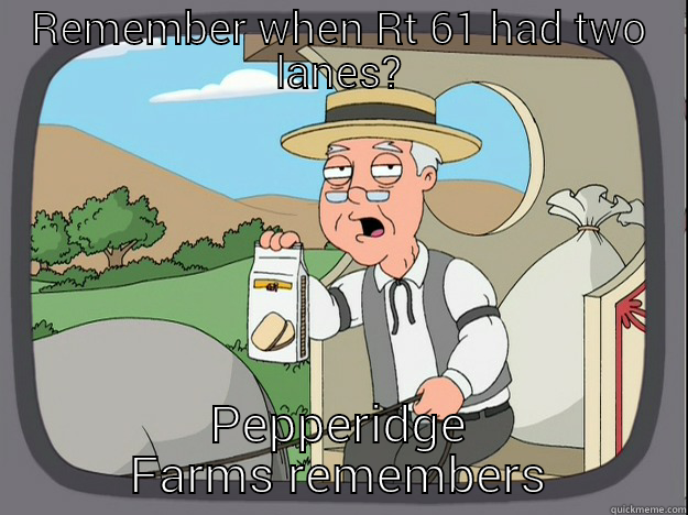 Road construction woes - REMEMBER WHEN RT 61 HAD TWO LANES? PEPPERIDGE FARMS REMEMBERS Pepperidge Farm Remembers