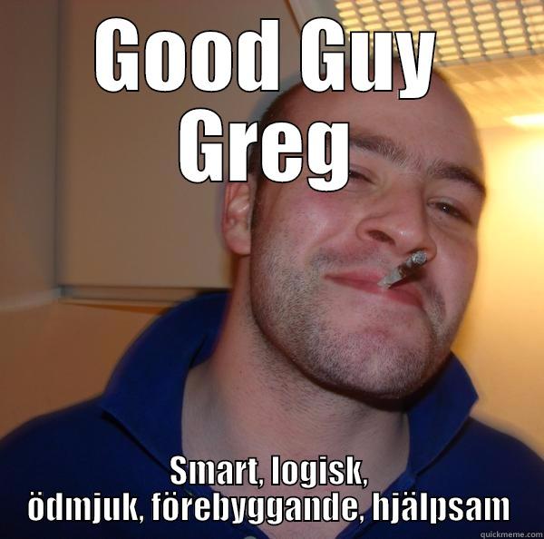 GOOD GUY GREG SMART, LOGISK, ÖDMJUK, FÖREBYGGANDE, HJÄLPSAM Good Guy Greg 