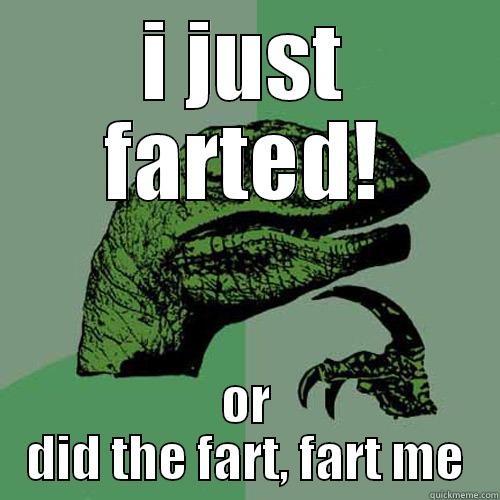 I JUST FARTED! OR DID THE FART, FART ME Philosoraptor