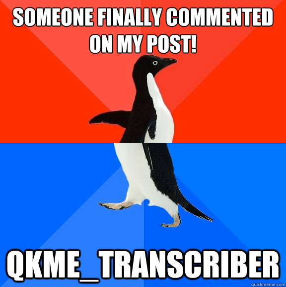 someone finally commented on my post! qkme_transcriber  Socially Awesome Awkward Penguin
