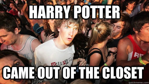Harry Potter Came Out Of the Closet  Sudden Clarity Clarence