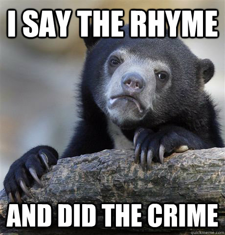 I say the rhyme and did the crime  Confession Bear