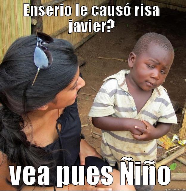 ENSERIO LE CAUSÓ RISA JAVIER? VEA PUES ÑIÑO Skeptical Third World Kid