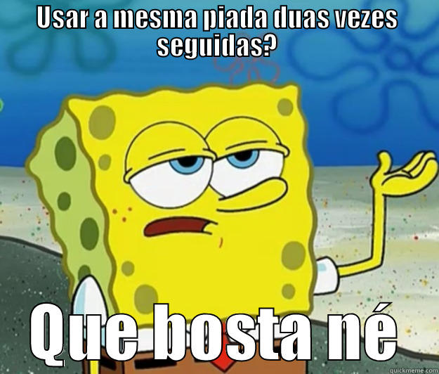 USAR A MESMA PIADA DUAS VEZES SEGUIDAS? QUE BOSTA NÉ Tough Spongebob