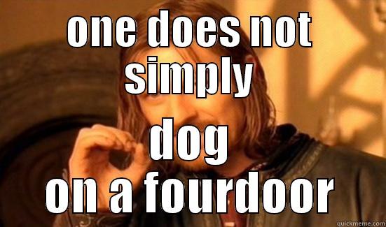 ONE DOES NOT SIMPLY DOG ON A FOURDOOR Boromir