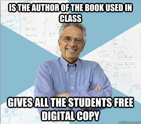 Is the author of the book used in class Gives all the students free digital copy  Good guy professor