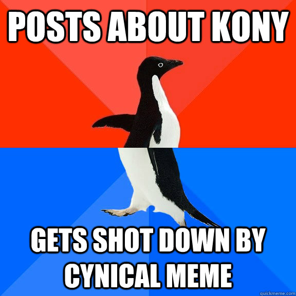 posts about Kony gets shot down by cynical meme  Socially Awesome Awkward Penguin