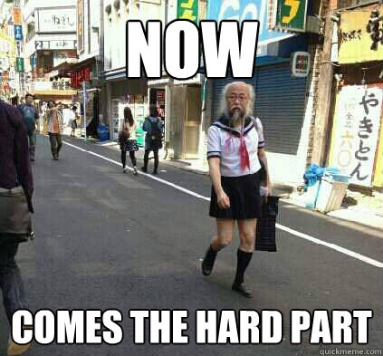Now Comes the hard part  Mid-Adventure Sensei