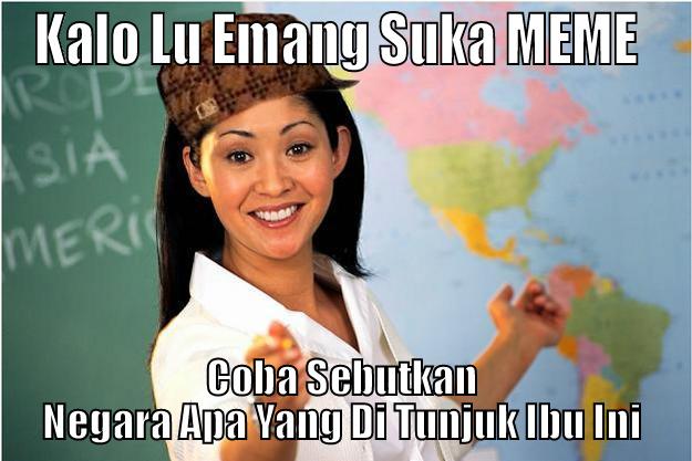 Coba Sebutkan Negara Apa Yang Di Tunjuk Ibu Ini - KALO LU EMANG SUKA MEME  COBA SEBUTKAN NEGARA APA YANG DI TUNJUK IBU INI Scumbag Teacher