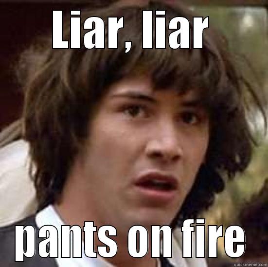 LIAR, LIAR PANTS ON FIRE conspiracy keanu