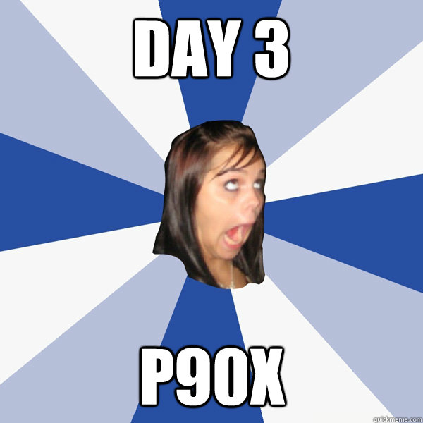 DAY 3 P90X  Annoying Facebook Girl