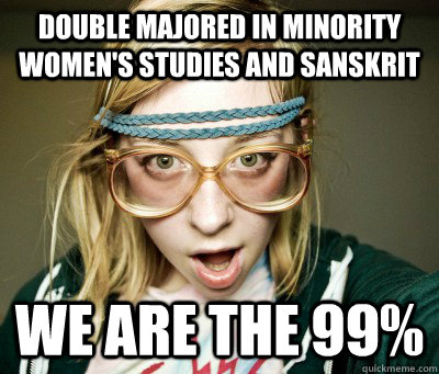 double majored in minority women's studies and sanskrit we are the 99%  