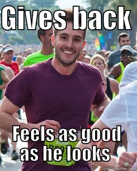 RFRT Meme - GIVES BACK  FEELS AS GOOD AS HE LOOKS  Ridiculously photogenic guy