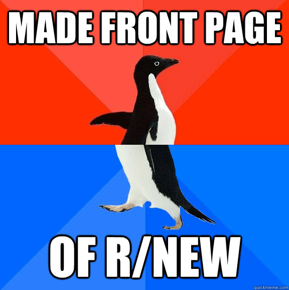 Made front page Of r/new  Socially Awesome Awkward Penguin