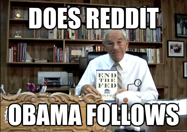 Does REDDIT OBAMA follows - Does REDDIT OBAMA follows  reddit & obama